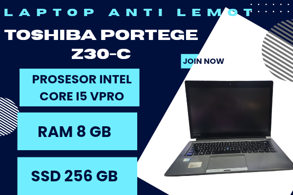 TOSHIBA PORTEGE Z30-C TYPE BARU BODY SLIM, INTEL CORE i5 GEN 6 RAM 8 GB SSD 256 GB DISPLAY 14 INC MULUS